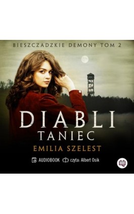 Diabli taniec. Bieszczadzkie demony. Tom 2 - Emilia Szelest - Audiobook - 978-83-67014-12-0