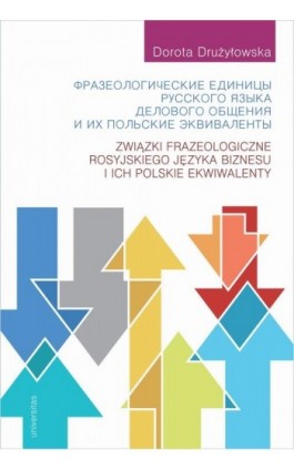 Związki frazeologiczne rosyjskiego języka biznesu i ich polskie ekwiwalenty - Dorota Drużyłowska - Ebook - 978-83-242-3334-2