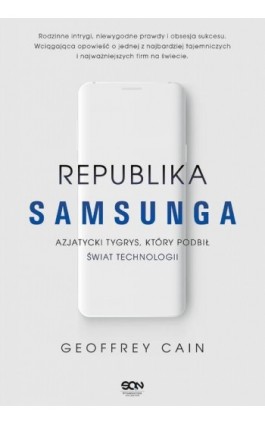 Republika Samsunga. Azjatycki tygrys, który podbił świat technologii - Geoffrey Cain - Ebook - 978-83-8210-161-4