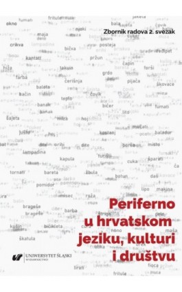 Periferno u hrvatskom jeziku, kulturi i društvu / Peryferie w języku chorwackim, kulturze i społeczeństwie - Ebook - 978-83-226-4053-1