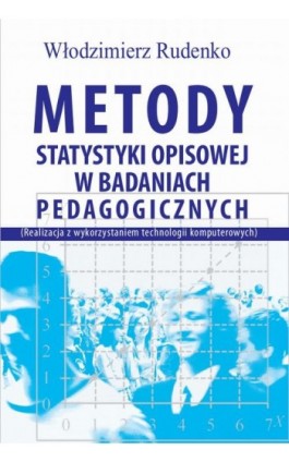 Metody statystyki opisowej w badaniach pedagogicznych (Realizacja z wykorzystaniem technologii komputerowych) - Włodzimierz Rudenko - Ebook - 978-83-8209-133-5