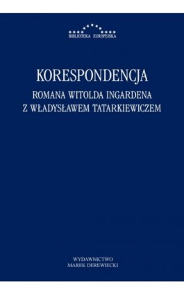 Korespondencja Romana Witolda Ingardena z Władysławem Tatarkiewiczem - Radosław Kuliniak - Ebook - 978-83-66941-07-6