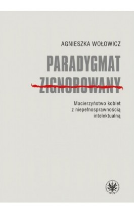 Paradygmat zignorowany - Agnieszka Wołowicz - Ebook - 978-83-235-5080-8