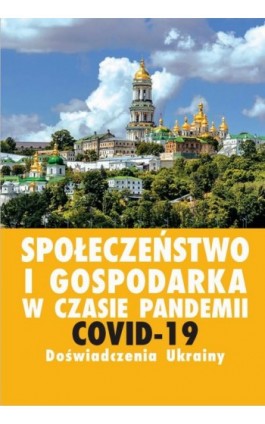 Społeczeństwo i gospodarka w czasie pandemii COVID-19. Doświadczenia Ukrainy - Jurij Kariagin - Ebook - 978-83-8209-124-3