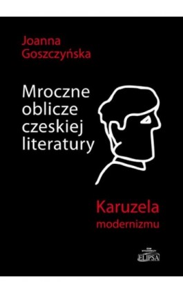 Mroczne oblicze czeskiej literatury - Joanna Goszczyńska - Ebook - 978-83-8017-392-7