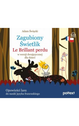 Zagubiony Świetlik. Le Brillant perdu w wersji dwujęzycznej dla dzieci - Adam Święcki - Audiobook - 978-83-8175-275-6