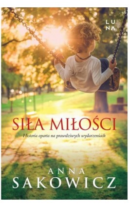 Siła miłości - Anna Sakowicz - Ebook - 9788366863804