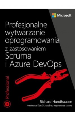 Profesjonalne wytwarzanie oprogramowania z zastosowaniem Scruma i usług Azure DevOps - Richard Hundhausen - Ebook - 978-83-7541-455-4