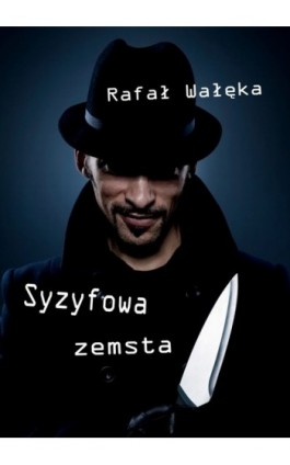 Syzyfowa zemsta - Rafał Wałęka - Ebook - 978-83-7859-146-7