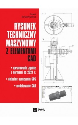 Rysunek techniczny maszynowy z elementami CAD - Paweł Romanowicz - Ebook - 978-83-01-22021-1