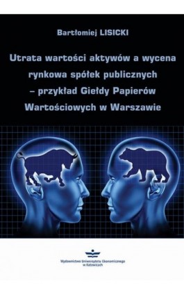 Utrata wartości aktywów a wycena rynkowa spółek publicznych – przykład Giełdy Papierów Wartościowych w Warszawie - Bartłomiej Lisicki - Ebook - 978-83-7875-733-7