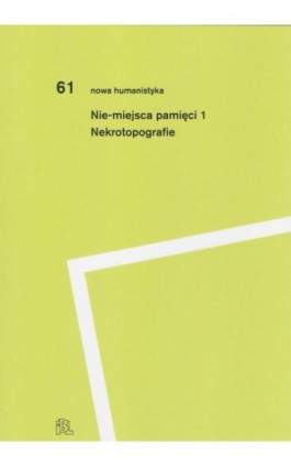 Nie-miejsca pamięci 1 - Pod Redakcją Romy Sendyki, Marii Kobielskiej, Jakuba Muchowskieg - Ebook - 978-83-66898-17-2