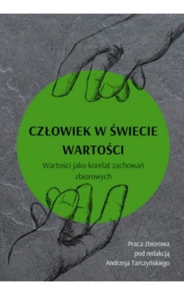 Człowiek w świecie wartości. Wartości jako korelat zachowań zbiorowych - Andrzej Tarczyński - Ebook - 978-83-8018-391-9