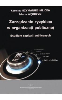 Zarządzanie ryzykiem w organizacji publicznej - Karolina Szymaniec-Mlicka - Ebook - 978-83-7875-735-1