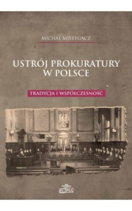 Ustrój prokuratury w Polsce - Michał Mistygacz - Ebook - 978-83-7151-739-6