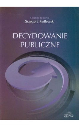 Decydowanie publiczne - Grzegorz Rydlewski - Ebook - 978-83-7151-049-6