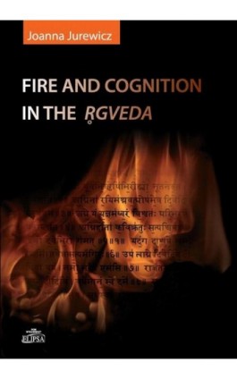 Fire and cognition in the Rgveda - Joanna Jurewicz - Ebook - 978-83-7151-893-5