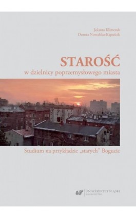 Starość w dzielnicy poprzemysłowego miasta - Jolanta Klimczak - Ebook - 978-83-226-4055-5