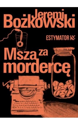 Msza za mordercę - Jeremi Bożkowski - Ebook - 978-83-67021-20-3