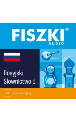 FISZKI audio – rosyjski – Słownictwo 1 - Kinga Perczyńska - Audiobook - 978-83-62937-82-0