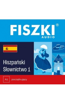 FISZKI audio – hiszpański – Słownictwo 1 - Kinga Perczyńska - Audiobook - 978-83-62937-42-4