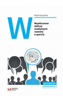 Współczesne oblicza medialnych rozmów o sporcie - Beata Kacperska - Ebook - 978-83-8220-627-2