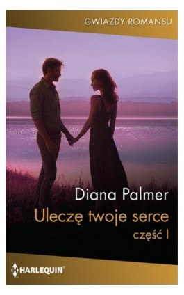 Uleczę twoje serce część 1 - Diana Palmer - Ebook - 978-83-276-7466-1