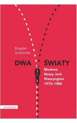 Dwa światy Moskwa - Nowy Jork - Waszyngton 1973-1986 - Bogdan Grzeloński - Ebook - 978-83-242-6585-5