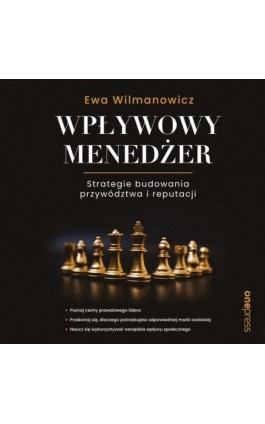 Wpływowy menedżer. Strategie budowania przywództwa i reputacji - Ewa Wilmanowicz - Audiobook - 978-83-283-8530-6