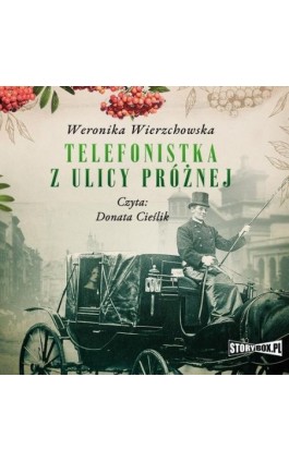 Telefonistka z ulicy Próżnej - Weronika Wierzchowska - Audiobook - 978-83-8233-885-0