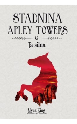Stadnina Apley Towers. Tom 2. Ta silna - Myra King - Ebook - 978-83-8233-843-0