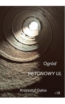 Ogród: Betonowy ul - Kamil Krzysztof Galos - Ebook - 978-83-960787-4-2