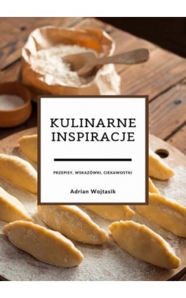 Kulinarne inspiracje - Adrian Wojtasik - Ebook - 978-83-963048-0-3