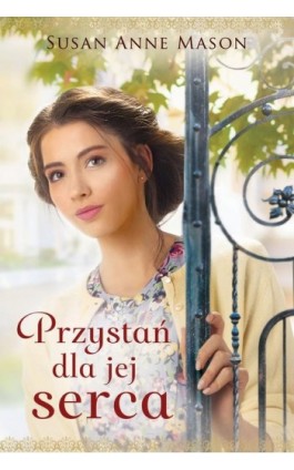 Przystań dla jej serca - Susan Anne Mason - Ebook - 978-83-669-7710-5