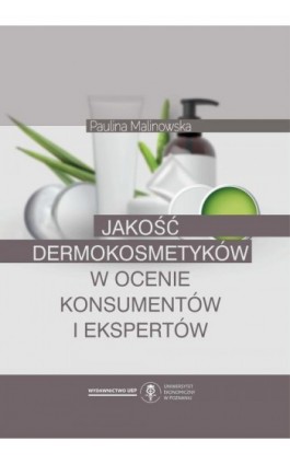 Jakość dermokosmetyków w ocenie konsumentów i ekspertów - Paulina Malinowska - Ebook - 978-83-8211-023-4