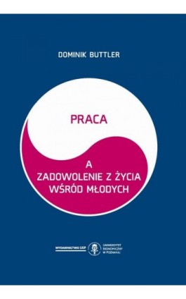 Praca a zadowolenie z życia wśród młodych - Dominik Buttler - Ebook - 978-83-8211-038-8