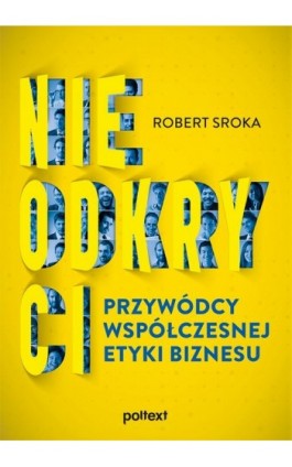 Nieodkryci przywódcy współczesnej etyki biznesu - Robert Sroka - Ebook - 978-83-8175-228-2