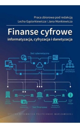 Finanse cyfrowe. Informatyzacja, cyfryzacja i danetyzacja - Lech Gąsiorkiewicz - Ebook - 978-83-8156-244-7