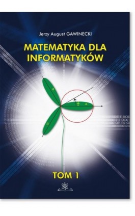 Matematyka dla informatyków Tom 1 - Jerzy August Gawinecki - Ebook - 978-83-7798-393-5