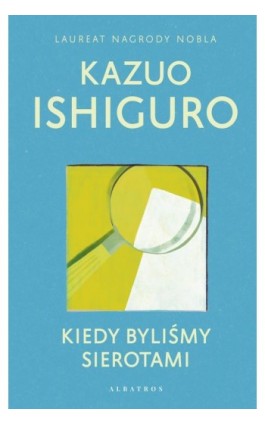 KIEDY BYLIŚMY SIEROTAMI - Kazuo Ishiguro - Ebook - 978-83-8215-792-5