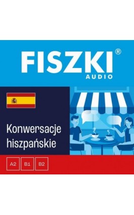 FISZKI audio – hiszpański – Konwersacje - Magdalena Kaczorowska - Audiobook - 978-83-7843-023-0