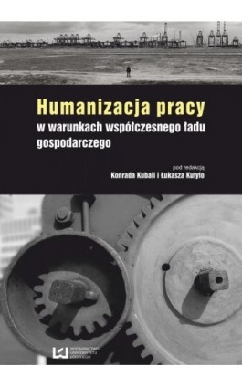 Humanizacja pracy w warunkach współczesnego ładu gospodarczego - Ebook - 978-83-7969-077-0