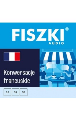 FISZKI audio – francuski - Konwersacje - Piotr Dąbrowski - Audiobook - 9788378431862