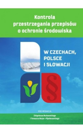 Kontrola przestrzegania przepisów o ochronie środowiska. W Czechach, Polsce i Słowacji - Zbigniew Bukowski - Ebook - 978-83-8018-361-2