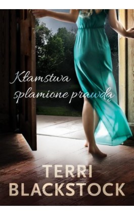 Kłamstwa splamione prawdą - Terri Blackstock - Ebook - 978-83-669-7712-9