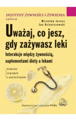 Uważaj co jesz, gdy zażywasz leki - Ebook - 978-83-200-6494-0