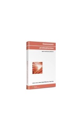 Finansowanie przedsiębiorstwa. Ujęcie teoretyczno-praktyczne - Paweł Felis - Ebook - 978-83-264-7414-9