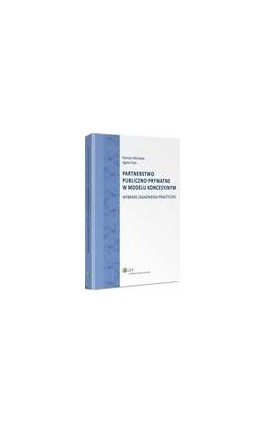 Partnerstwo publiczno-prywatne w modelu koncesyjnym. Wybrane zagadnienia praktyczne - Damian Michalak - Ebook - 978-83-264-8579-4