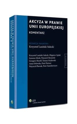Akcyza w prawie Unii Europejskiej. Komentarz - Wojciech Morawski - Ebook - 978-83-264-6810-0