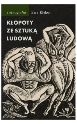 Kłopoty ze sztuką ludową - Ewa Klekot - Ebook - 978-83-7453-604-2